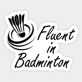 Badminton - Fluent in Badminton Sticker